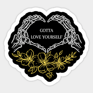 GOTTA LOVE YOURSELF skeleton Sticker